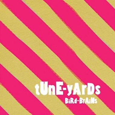 Tune-Yards • Bird-Brains