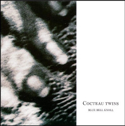 Cocteau Twins • Blue Bell Knoll