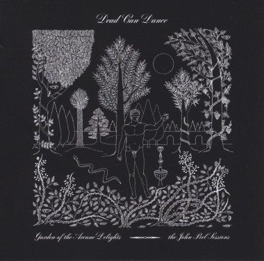 Dead Can Dance • Garden Of The Arcane Delights + Peel Sessions