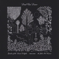 Dead Can Dance • Garden Of The Arcane Delights + Peel Sessions
