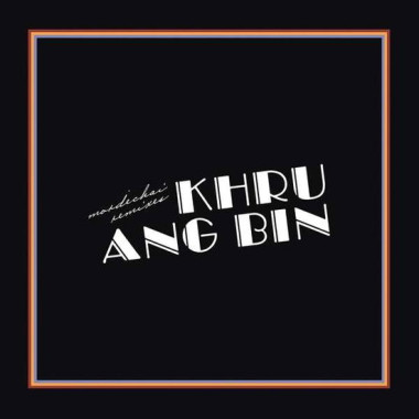 Khruangbin • Mordechai Remixes
