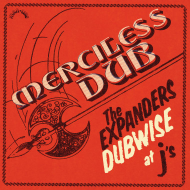 Expanders • Merciless Dub The Expanders Dubwise At J´S
