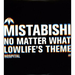Mistabishi No Matter / Lowlife’s Theme • Mistabishi No Matter / Lowlife’s Theme