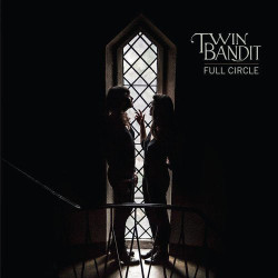Twin Bandit Full Circle • Twin Bandit Full Circle