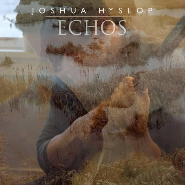 Joshua Hyslop Echos • Joshua Hyslop Echos