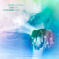 Great Lake Swimmers • The Waves, The Wake