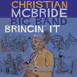 Christian McBride Big Band Bringin’ It • Christian McBride Big Band Bringin’ It