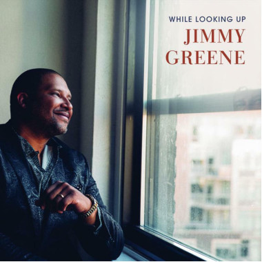 Jimmy Greene While Looking Up (Digi) • Jimmy Greene While Looking Up (Digi)