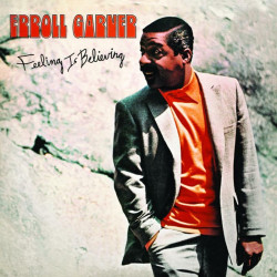 GARNER, ERROLL • FEELING IS BELIEVING