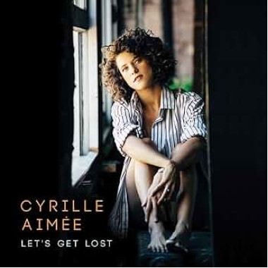 Aimee, Cyrille • Let´S Get Lost
