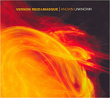 Vernon Reid & Masque Known Unknown • Vernon Reid & Masque Known Unknown