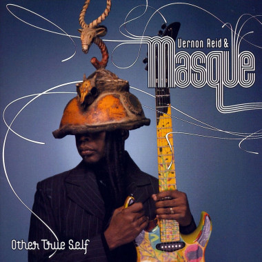 Vernon Reid & Masque Other True Self • Vernon Reid & Masque Other True Self