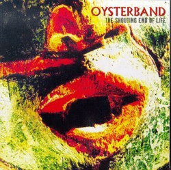 Oysterband • Shouting End Of Life