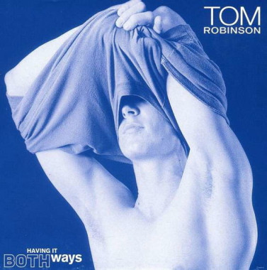 Tom Robinson Having It Both Ways • Tom Robinson Having It Both Ways