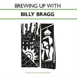Billy Bragg • Brewing Up With Billy Bragg