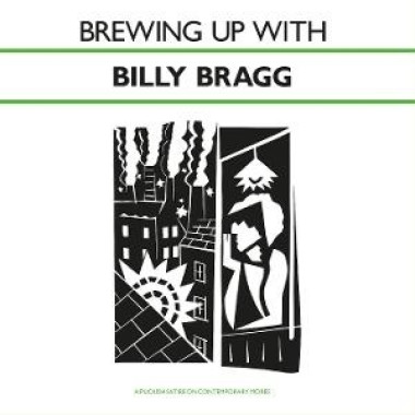 Billy Bragg • Brewing Up With Billy Bragg