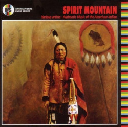 Spirit Mountain – The Authentic Music Of American Indians • Spirit Mountain – The Authentic Music Of American Indians