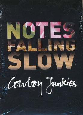 Cowboy Junkies Notes Falling Slow • Cowboy Junkies Notes Falling Slow