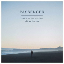 Passenger Young As The Morning Old As The Sea (Old As The Sea) • Passenger Young As The Morning Old As The Sea (Old As The Sea)