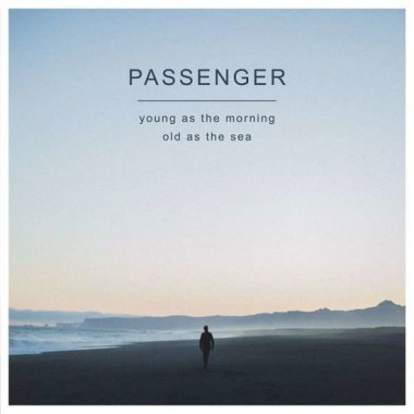 Passenger Young As The Morning Old As The Sea (Old As The Sea) • Passenger Young As The Morning Old As The Sea (Old As The Sea)
