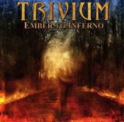 Trivium Ember To Inferno • Trivium Ember To Inferno