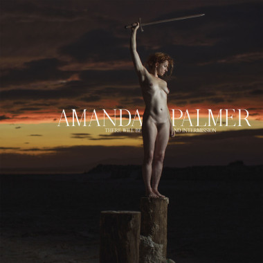 Amanda Palmer There Will Be No Intermission • Amanda Palmer There Will Be No Intermission