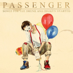 Passenger • Songs For The Drunk And Broken Hearted