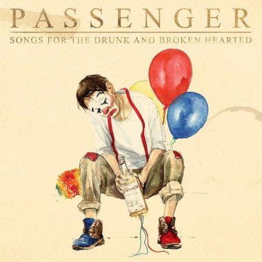 Passenger • Songs For The Drunk And Broken Hearted
