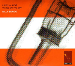 Billy Bragg Life´s a Riot with Spy vs Spy (+ Bonus CD) • Billy Bragg Life´s a Riot with Spy vs Spy (+ Bonus CD)