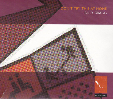 Billy Bragg • Don´T Try This At Home