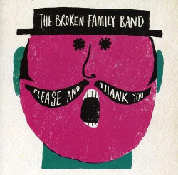 Broken Family Band • Please And Thank You