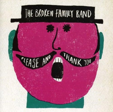 Broken Family Band • Please And Thank You
