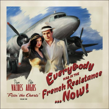 Everybody Was In The French Resistance... Now Fixin’ The Charts Vol. 1 • Everybody Was In The French Resistance... Now Fixin’ The Charts Vol. 1