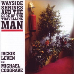 Jackie Leven Wayside Shrines And The Code Of The Travelling Man • Jackie Leven Wayside Shrines And The Code Of The Travelling Man
