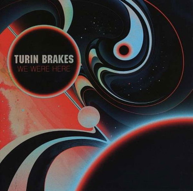 Turin Brakes • We Were Here