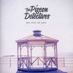 The Pigeon Detectives We Met At Sea • The Pigeon Detectives We Met At Sea