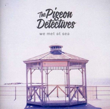 The Pigeon Detectives We Met At Sea • The Pigeon Detectives We Met At Sea