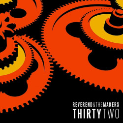 Reverend And The Makers • Thirtytwo