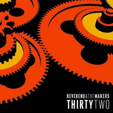 Reverend And The Makers ThirtyTwo • Reverend And The Makers ThirtyTwo