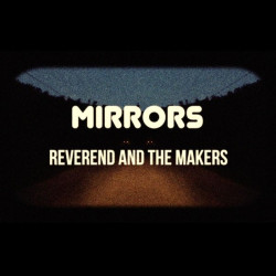 Reverend And The Makers Mirrors • Reverend And The Makers Mirrors
