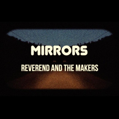 Reverend And The Makers Mirrors • Reverend And The Makers Mirrors