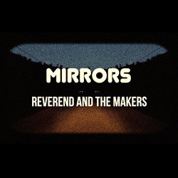 Reverend And The Makers • Mirrors