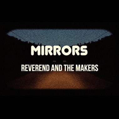 Reverend And The Makers • Mirrors
