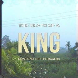 Reverend And The Makers Death Of A King • Reverend And The Makers Death Of A King