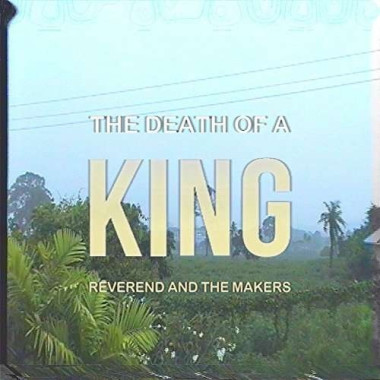 Reverend And The Makers Death Of A King • Reverend And The Makers Death Of A King