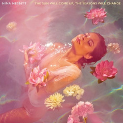 Nina Nesbitt Sun Will Come Up, The Seasons Will Change (Seasons Will Change) • Nina Nesbitt Sun Will Come Up, The Seasons Will Change (Seasons Will Change)
