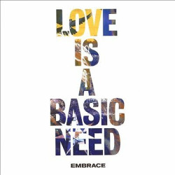 Embrace • Love Is A Basic Need