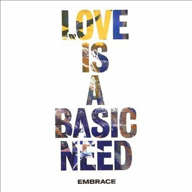 Embrace • Love Is A Basic Need
