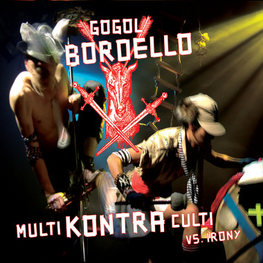 Gogol Bordello • Multi Kontra Culti Vs .