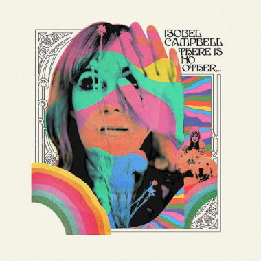 Isobel Campbell • There Is No Other…